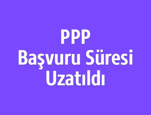 PPP Başvuru Süresi 31 Mayıs’a Uzatıldı