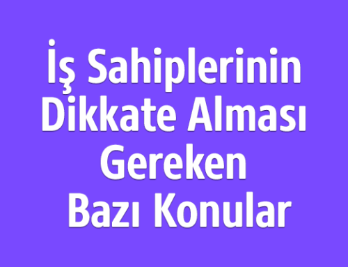 Vergi Dönemi Öncesi İş Sahiplerinin Dikkate Alması Gereken Bazı Konular