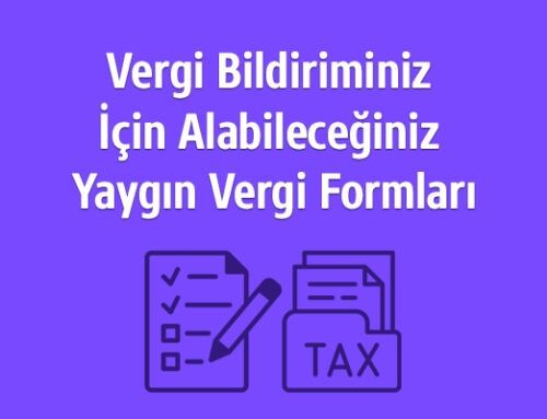Vergi Bildiriminiz İçin Alabileceğiniz Yaygın Vergi Formları