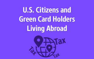 Taxation of U.S. Citizens and Green Card Holders Living Abroad